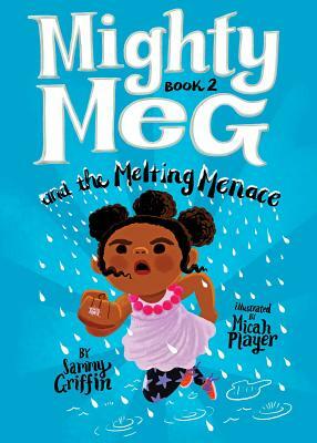 Mighty Meg 2: Mighty Meg and the Melting Menace by Sammy Griffin