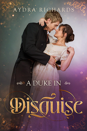 A Duke in Disguise by Aydra Richards