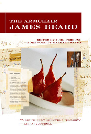 The Armchair James Beard by Barbara Kafka, John Ferrone