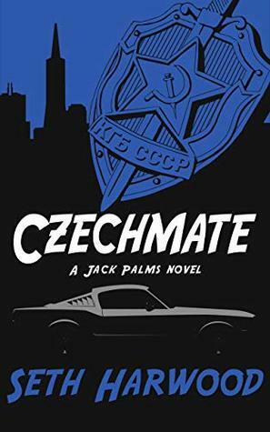 Czechmate: or Jack Palms tackles the dark underbelly of SF crime by Seth Harwood