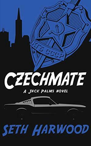 Czechmate: or Jack Palms tackles the dark underbelly of SF crime by Seth Harwood