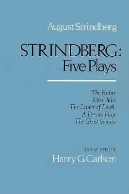 Five Plays: The Father / Miss Julie / The Dance of Death / A Dream Play / The Ghost Sonata by August Strindberg