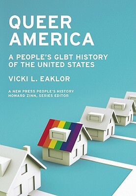 Queer America: A People's Glbt History of the United States by Vicki L. Eaklor