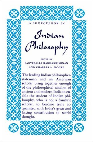 A Sourcebook in Indian Philosophy by Sarvepalli Radhakrishnan, Charles Alexander Moore