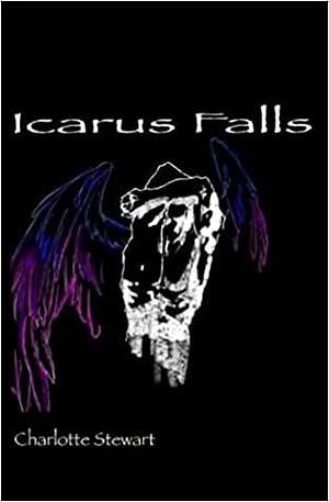 Icarus Falls by Charlotte Stewart