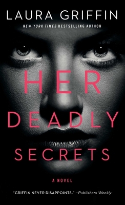 Her Deadly Secrets by Laura Griffin