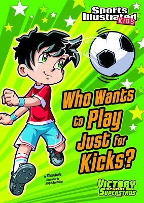 Who Wants to Play Just for Kicks? by Chris Kreie