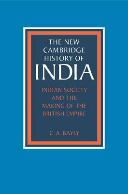 Indian Society and the Making of the British Empire by C. A. Bayly