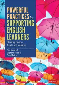 Powerful Practices for Supporting English Learners: Elevating Diverse Assets and Identities by Fern Westernoff, Paula Markus, Stephaney Jones-Vo