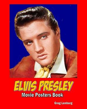 Elvis Presley Movie Poster Book by Greg Lenburg