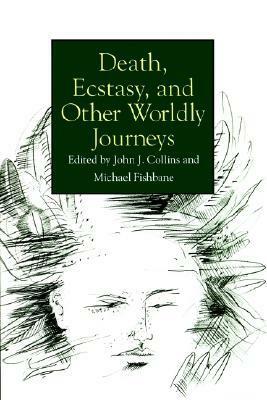 Death, Ecstasy, and Other Worldly Journeys by Michael Fishbane, John J. Collins