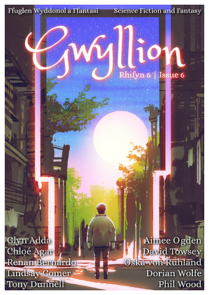 Gwyllion Issue 6 by Aimee Ogden, Phil Wood, Oska von Ruhland, Glyn Adda, Dorian Wolfe, Tony Dunnell, Lindsay Comer, Chloé Agar, Renan Bernardo, David Towsey