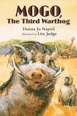 Mogo, the Third Warthog by Lita Judge, Donna Jo Napoli