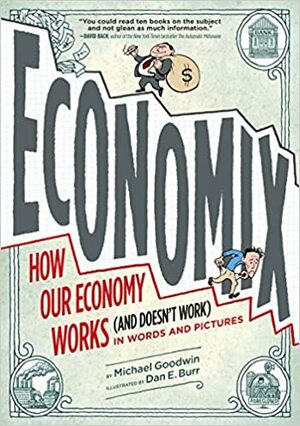 Ekonomix: Jak funguje (a nefunguje) ekonomika by Dan E. Burr, Michael Goodwin