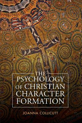 The Psychology of Christian Character Formation by Joanna Collicutt