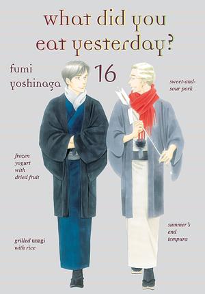 What Did You Eat Yesterday? Vol. 16 by Fumi Yoshinaga, Fumi Yoshinaga