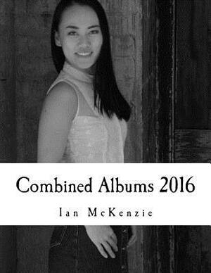 Combined Albums 2016: Passionate About Photography 2016 Black and White Albums Combined by Ian McKenzie