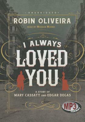 I Always Loved You by Robin Oliveira