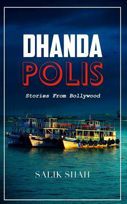 Dhandapolis: Stories from Bollywood by Salik Shah