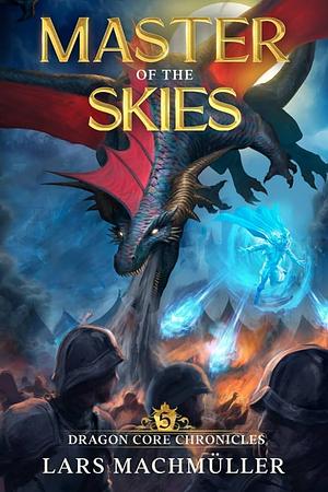 Master of the Skies: A Reincarnation LitRPG Adventure by Lars Machmüller
