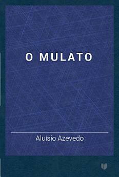 O Mulato by Aluísio Azevedo