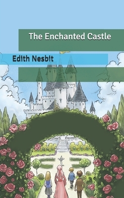 The Enchanted Castle by E. Nesbit