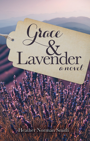 Grace & Lavender by Heather Norman Smith