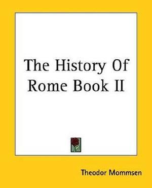 The History of Rome, Vol 2 by Theodor Mommsen