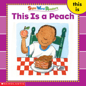 This Is a Peach (Sight Word Readers) (Sight Word Library) by Linda Beech