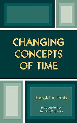 Changing Concepts of Time by Harold A. Innis