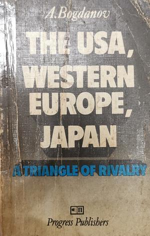 The USA, Western Europe, Japan a Triangle of Rivalry by Alexander Bogdanov