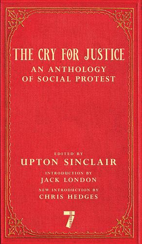 The Cry for Justice: An Anthology of Social Protest by Upton Sinclair