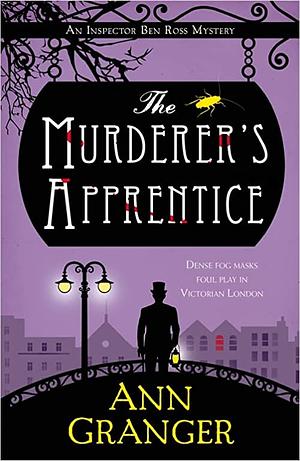 The Murderer's Apprentice: Inspector Ben Ross Mystery 7 by Ann Granger