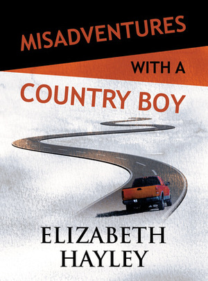 Misadventures with a Country Boy (Misadventures, #17) by Elizabeth Hayley
