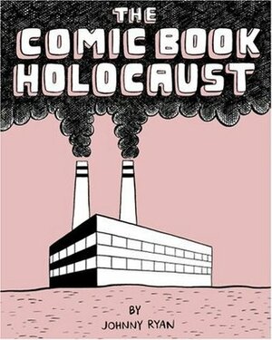 Comic Book Holocaust by Johnny Ryan