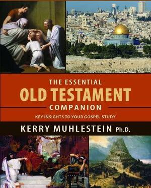 The Essential Old Testament Companion by Kerry Muhlestein