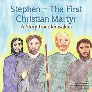 Stephen-The First Christian Martyr: A Story from Jerusalem by Jim Reimann