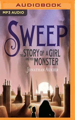 Sweep: The Story of a Girl and Her Monster by Jonathan Auxier