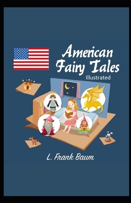 American Fairy Tales Illustrated by L. Frank Baum