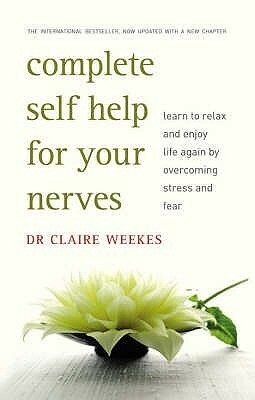 Complete Self-Help for Your Nerves by Claire Weekes