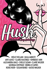 Hush: A Valentine's Day Anthology by Molly McLain