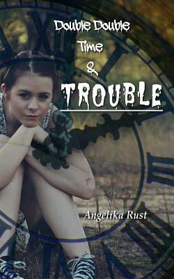Double Double Time & Trouble by Angelika Rust