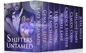 Shifters Untamed by A.K. Michaels, Ever Coming, Claudy Conn, Gena D. Lutz, Melanie James, Kate Richards, Candice Stauffer, Julia Mills, Aubree Lane