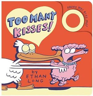 Too Many Kisses! by Ethan Long, Ethan Long