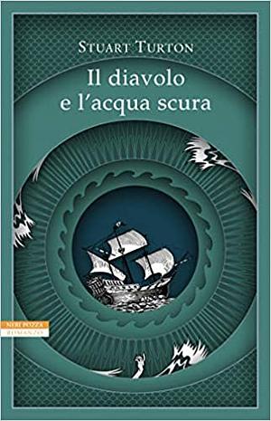 Il diavolo e l'acqua scura by Stuart Turton