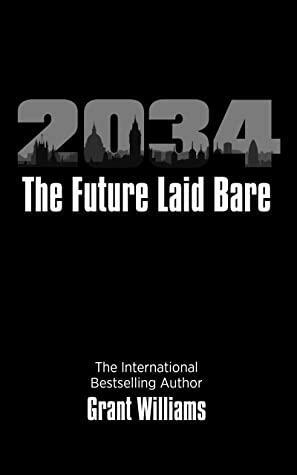 TWENTY THIRTY FOUR: The Future Laid Bare by Grant Williams
