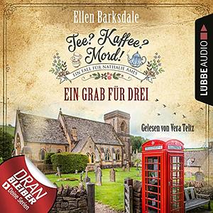 Tee? Kaffee? Mord! Ein Grab für drei  by Ellen Barksdale