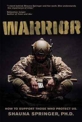 Warrior: How to Support Those Who Protect Us by Shauna Springer