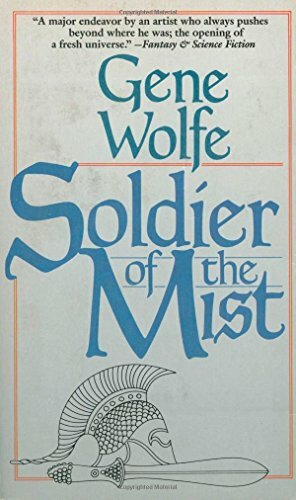 Soldier of the Mist by Gene Wolfe