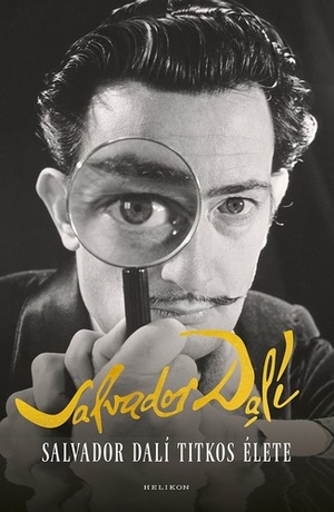 Salvador Dalí titkos élete by Salvador Dalí